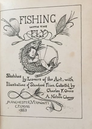 Fishing with the Fly: Sketches by Lovers of the Art, With Illustrations of Standard Flies