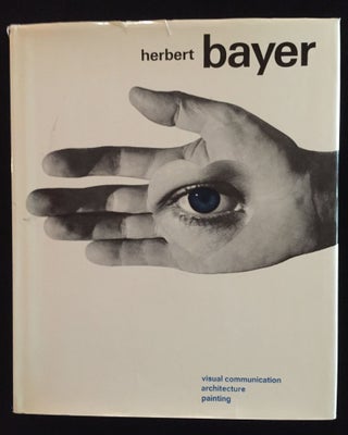 Item #900081 Herbert Bayer: Painter, Designer, Architect. Herbert Bayer