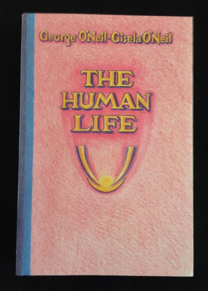 Item #900091 The Human Life. George O'Neil, Gisela O'Neil.
