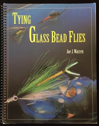 Item #900100 Tying Glass Bead Flies. Joe J. Warren