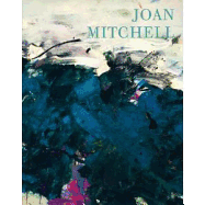 Item #900136 Joan Mitchell: Leaving America New York to Paris 1958-1964. Joan Mitchell, Helen...