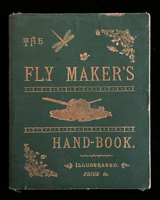 Item #900142 The Fly Maker's Hand-Book Illustrated with Coloured Plates, Representing Upwards of...