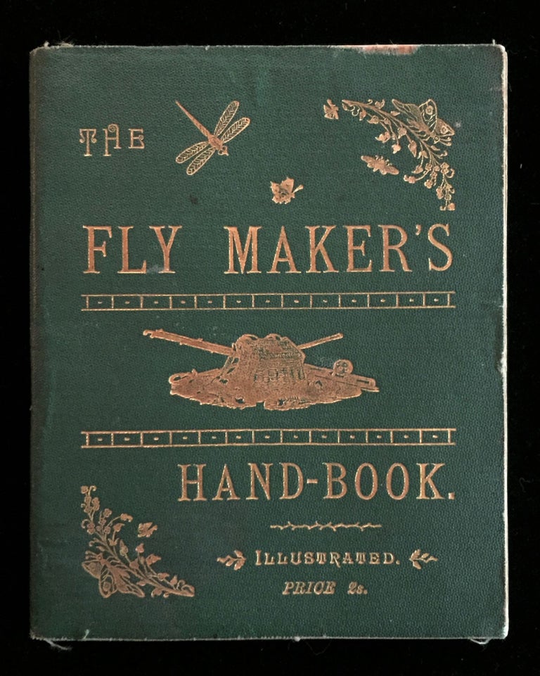 Item #900142 The Fly Maker's Hand-Book Illustrated with Coloured Plates, Representing Upwards of Fifty of the Most Useful Artificial Flies for Trout and Grayling Fishing (Signed by Ted Malone). An Angler.