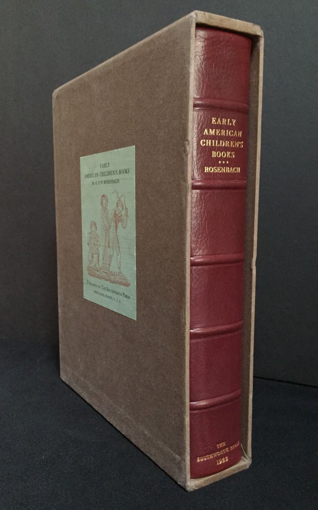 Item #900189 Early American Children's Books With a Bibliographical Descriptions of the Books in his Private Collection. A. S. W. Rosenbach, A. Edward Newton, Foreword.