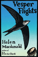 Item #900202 Vesper Flights: New and Collected Essays (Signed by the author). Helen Macdonald