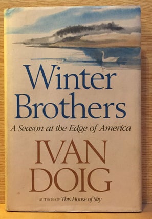 Item #900279 Winter Brothers: A Season at the Edge of America (Signed). Ivan Doig