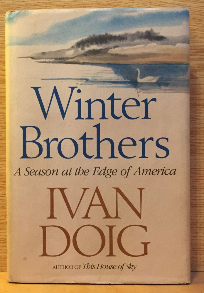 Item #900279 Winter Brothers: A Season at the Edge of America (Signed). Ivan Doig.