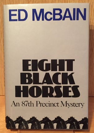 Item #900462 Eight Black Horses: An 87th Precinct Novel. Ed McBain