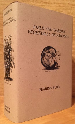 Item #900496 Field and Garden Vegetables of America: Containing Full Descriptions of Nearly...