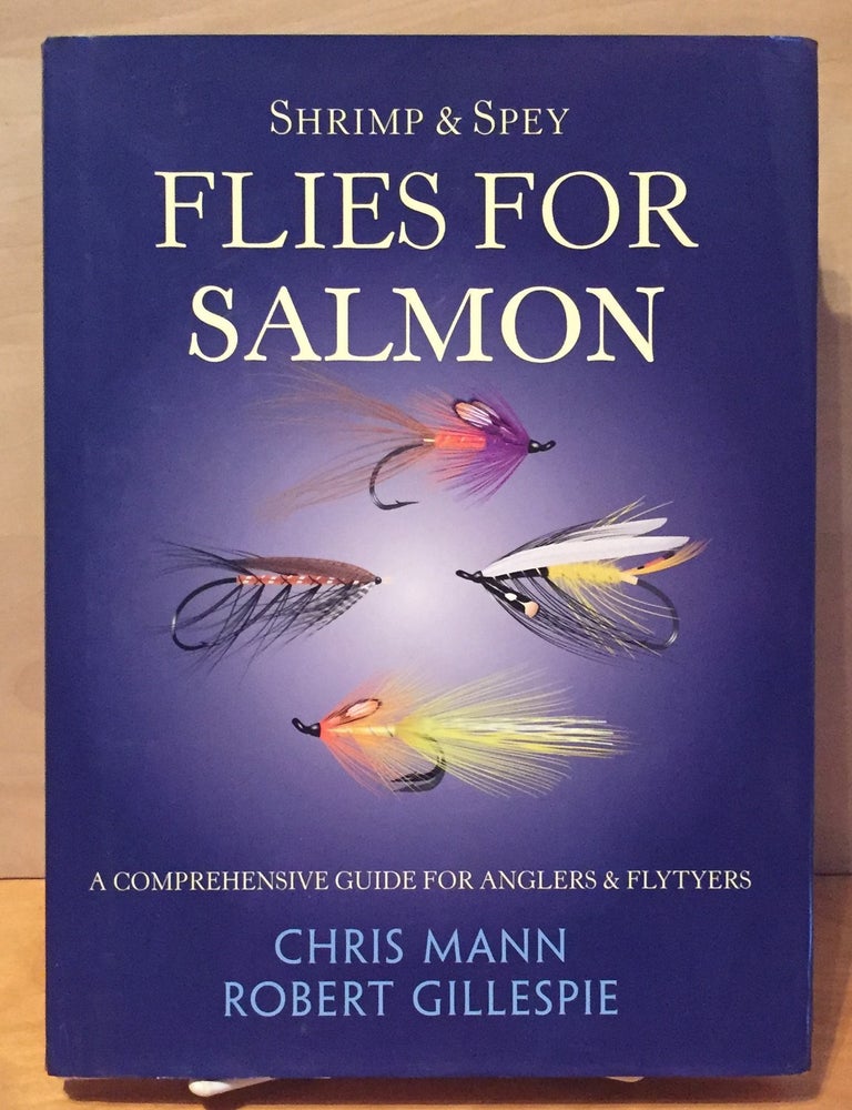 Shrimp & Spey Flies for Salmon: A Comprehensive Guide for Anglers &  Flytyers, Chris Mann, Robert Gillespie