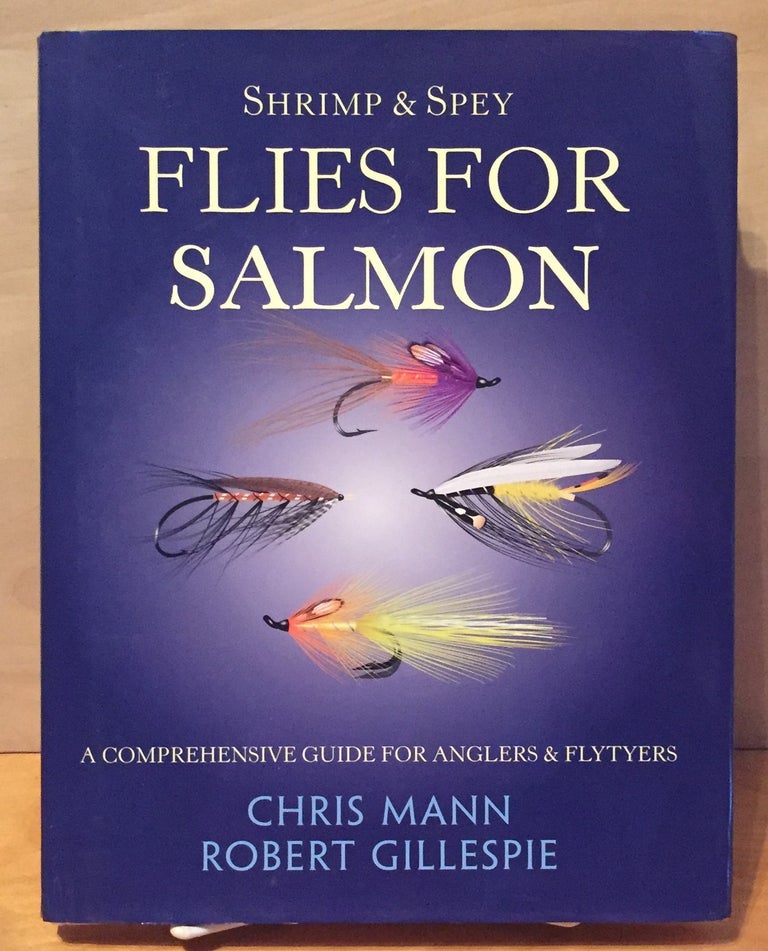 Item #900502 Shrimp & Spey Flies for Salmon: A Comprehensive Guide for Anglers & Flytyers. Chris Mann, Robert Gillespie.