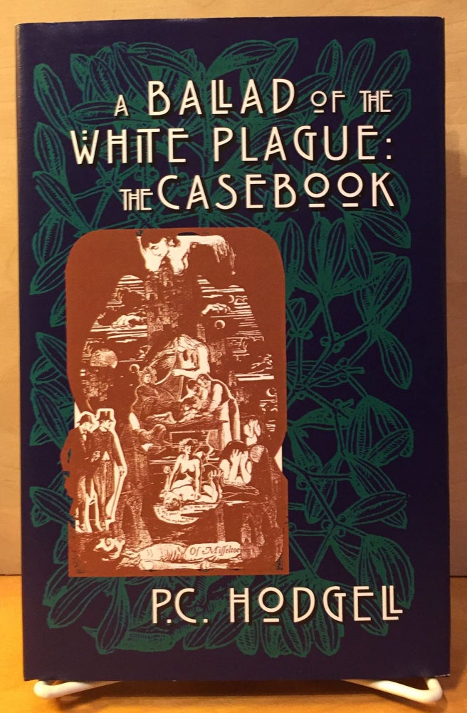 Item #900509 A Ballad of the White Plague: The Casebook. P. C. Hodgell.