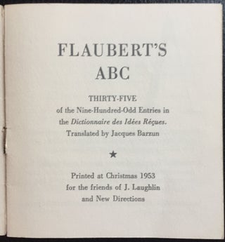 Flaubert's ABC: Thirty-Five of the Nine-Hundred-Odd Entries in the Dictionnaire des Idees Recues. Translated by Jacques Barzun