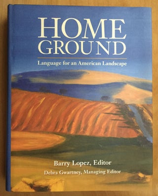Item #900535 Home Ground: Language for an American Landscape (Signed). Barry Lopez, Debra...
