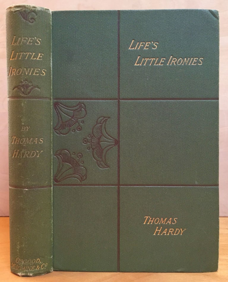 Item #900552 Life's Little Ironies: A Set of Tales with Some Colloquial Sketches Entitled A Few Crusted Characters. Thomas Hardy.