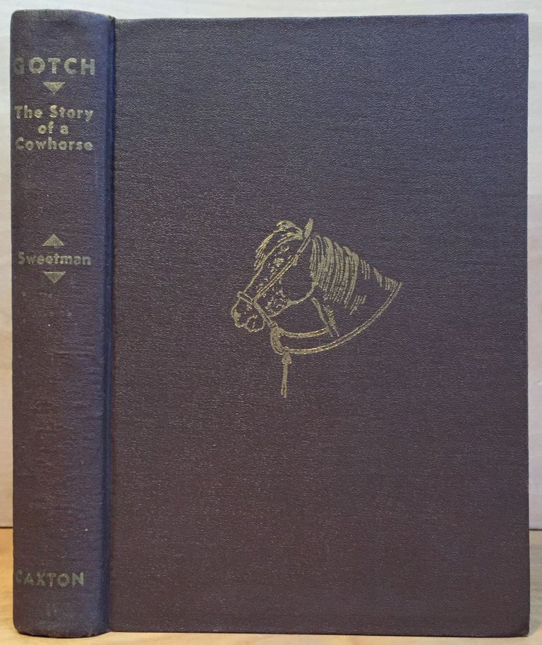 Item #900556 Gotch: The Story of a Cowhorse. Luke D. Sweetman.