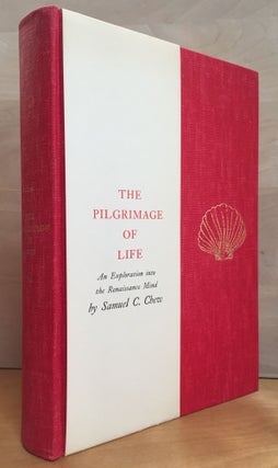 Item #900562 The Pilgrimage of Life: An Exploration into the Renaissance Mind. Samuel C. Chew