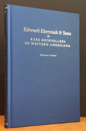 Item #900583 Edward Eberstadt & Sons: Rare Booksellers of Western Americana. Michael Vinson
