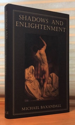 Item #900586 Shadows and Enlightenment. Michael Baxandall