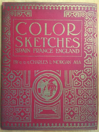 Item #900594 Color Sketches Spain - France - England. Charles L. Morgan