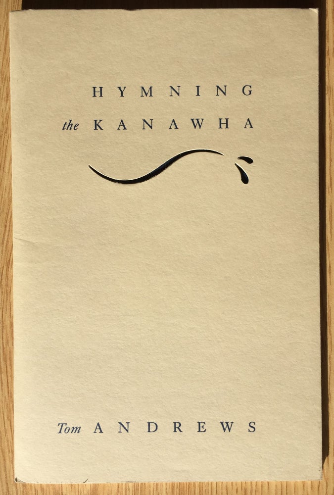 Item #900595 Hymning the Kanawha (Signed). Tom Andrews.