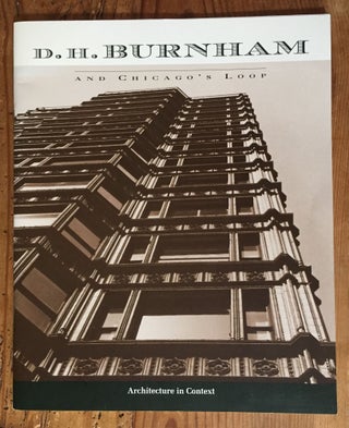 Item #900604 D. H. Burnham and Chicago's Loop. Author, Curator, Katherine Irvin, Annemarie van...