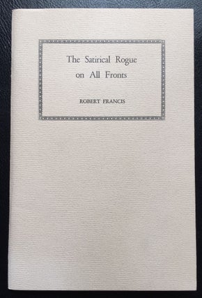 Item #900616 Satirical Rogue on All Fronts (Signed). Robert Francis