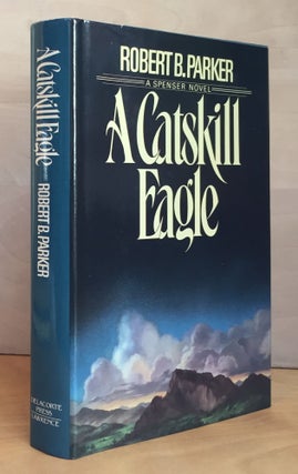 Item #900638 The Catskill Eagle: A Spenser Novel (Signed). Robert B. Parker
