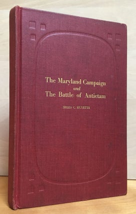 Item #900656 The Maryland Campaign and The Battle of Antietam. Miles C. Huyette