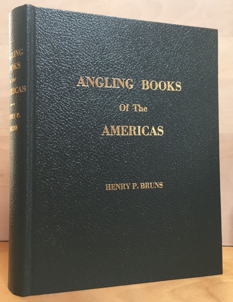 Item #900674 Angling Books of the Americas. Henry P. Bruns, Marian K. Bruns.