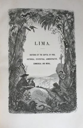 Lima or Sketches of the Capital of Peru, Historical, Statistical, Administrative, Commercial and Moral