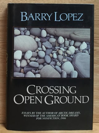 Item #900693 Crossing Open Ground (Signed). Barry Lopez