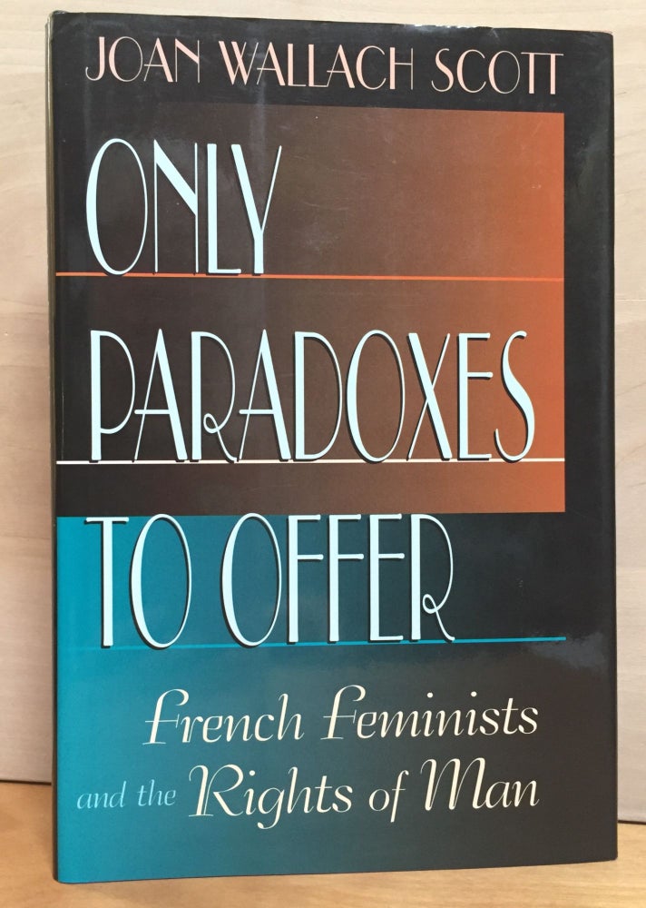 Item #900720 Only Paradoxes to Offer: French Feminists and the Rights of Man. Joan Wallach Scott.