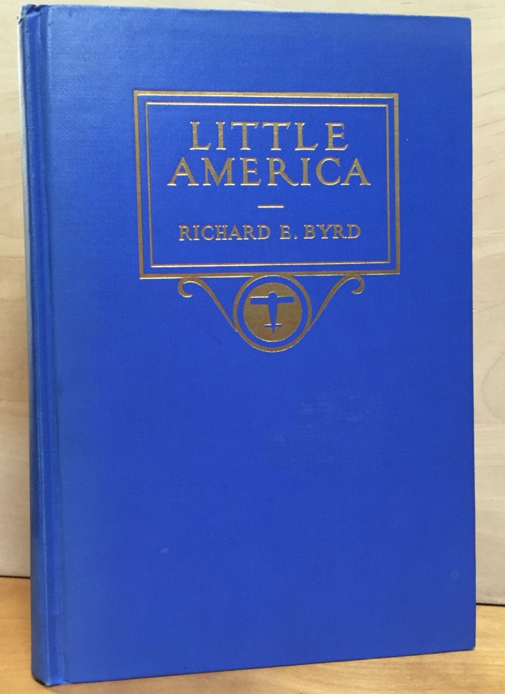 Item #900721 Little America: Aerial Exploration in the Antarctic; The Flight to the South Pole (Signed). Richard E. Byrd.
