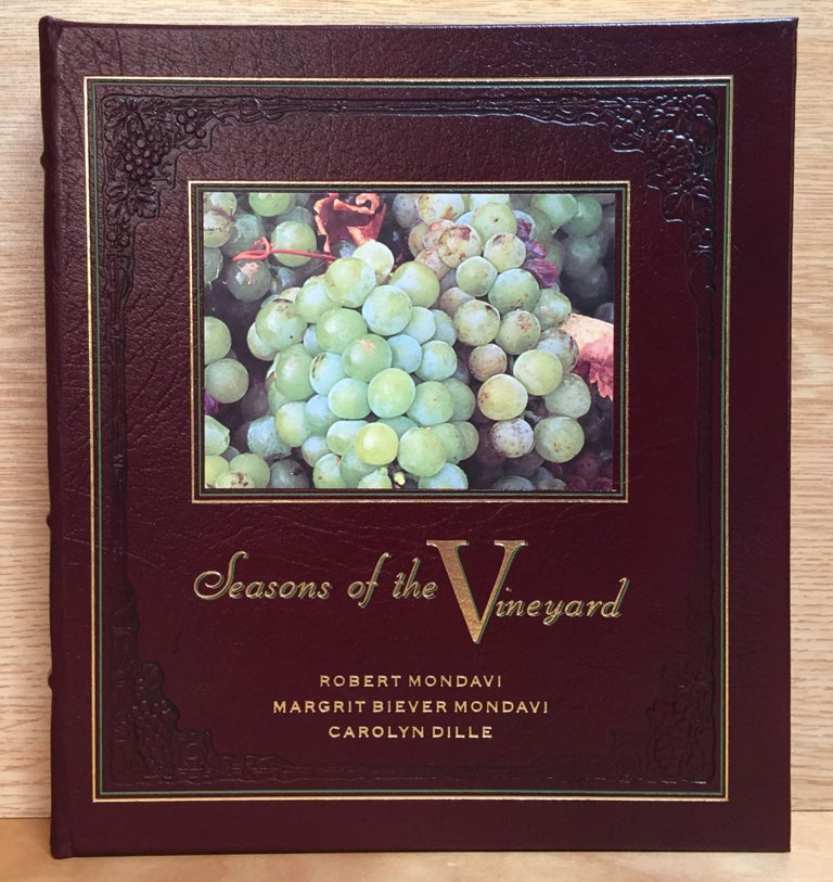 Item #900744 Seasons of the Vineyard (Signed). Robert Mondavi, Margrit Biever Mondavi, Carolyn Dille.