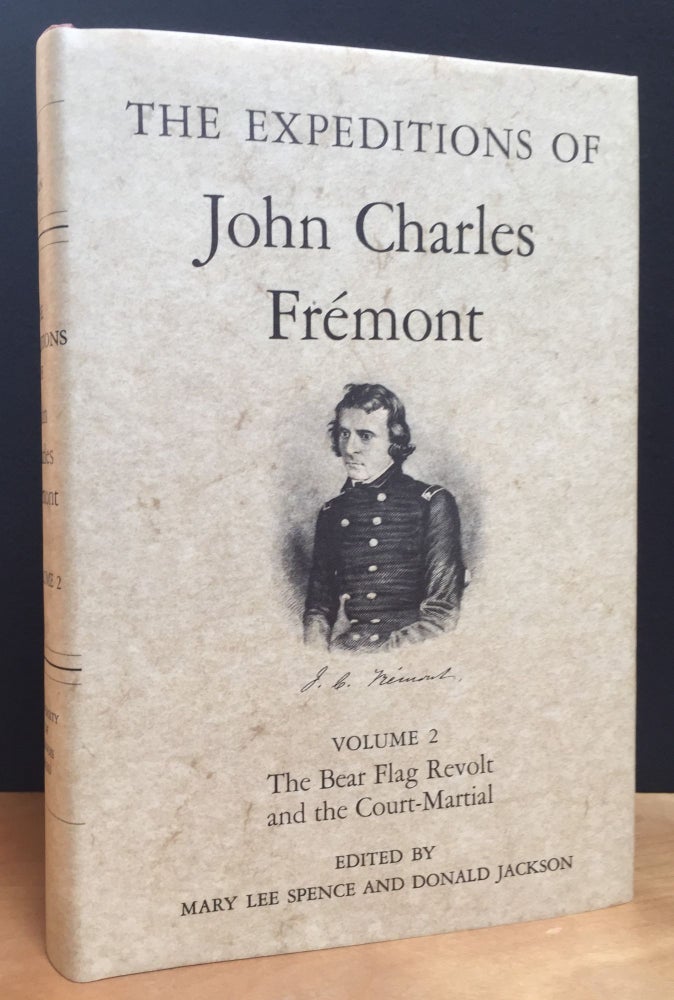 Item #900785 The Expeditions of John Charles Fremont: Volume 2, The Bear Flag Revolt and the Court-Martial. John C. Fremont, Mary Lee Spence, Donald Jackson, Author.