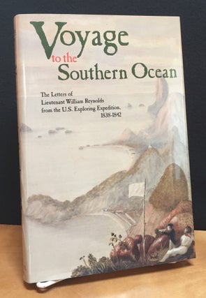 Item #900788 Voyage to the Southern Ocean: The Letters of William Reynolds from the U.S....