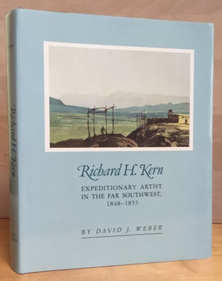Item #900798 Richad H. Kern: Expeditionary Artist in the Far Southwest (1848-1853). David J. Weber