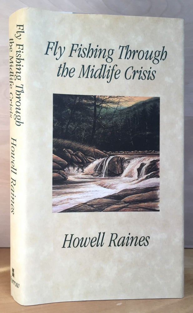 Item #900808 Fly Fishing Through the Midlife Crisis. Howell Raines.