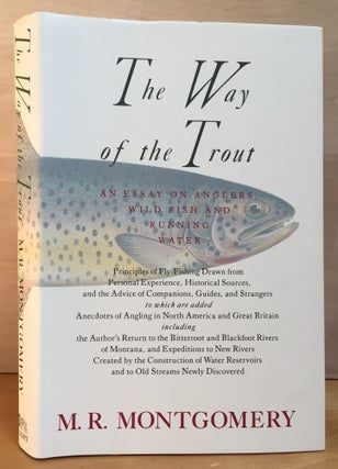 Item #900810 The Way of the Trout: An Essay on Anglers, Wild Fish and Running Water. M. R....
