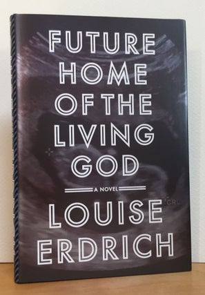 Item #900819 Future Home of the Living God (Signed). Louise Erdrich