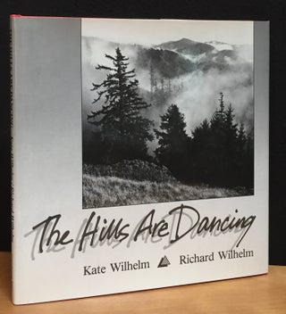 Item #900821 The Hills Are Dancing (Signed). Kate Wilhelm, Richard Wilhelm, Photographer