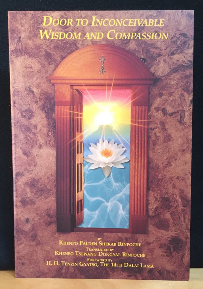 Item #900831 Door to Inconceivable Wisdom and Compassion. Khenpo Palden Sherab Rinpoche, Khenpo Tsewang Dongyal Rinpoche, Translation.