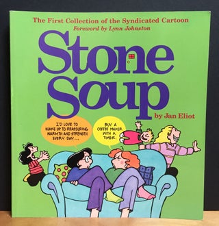 Item #900839 Stone Soup: The First Collection of the Syndicated Cartoon (Signed). Jan Eliot