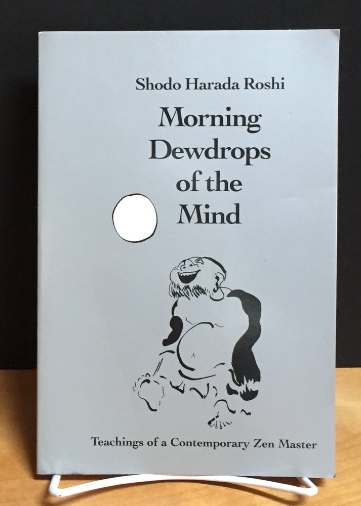Item #900886 Morning Dewdrops of the Mind. Shodo Harada Roshi.