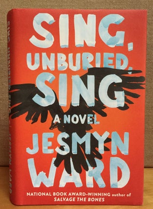 Item #900907 Sing, Unburied, Sing (Signed). Jesmyn Ward