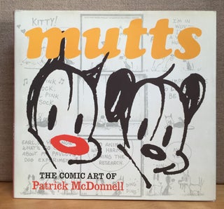 Item #900910 Mutts: The Comic Art of Patrick McDonnell (Signed). Patrick McDonnell, John Carlin,...