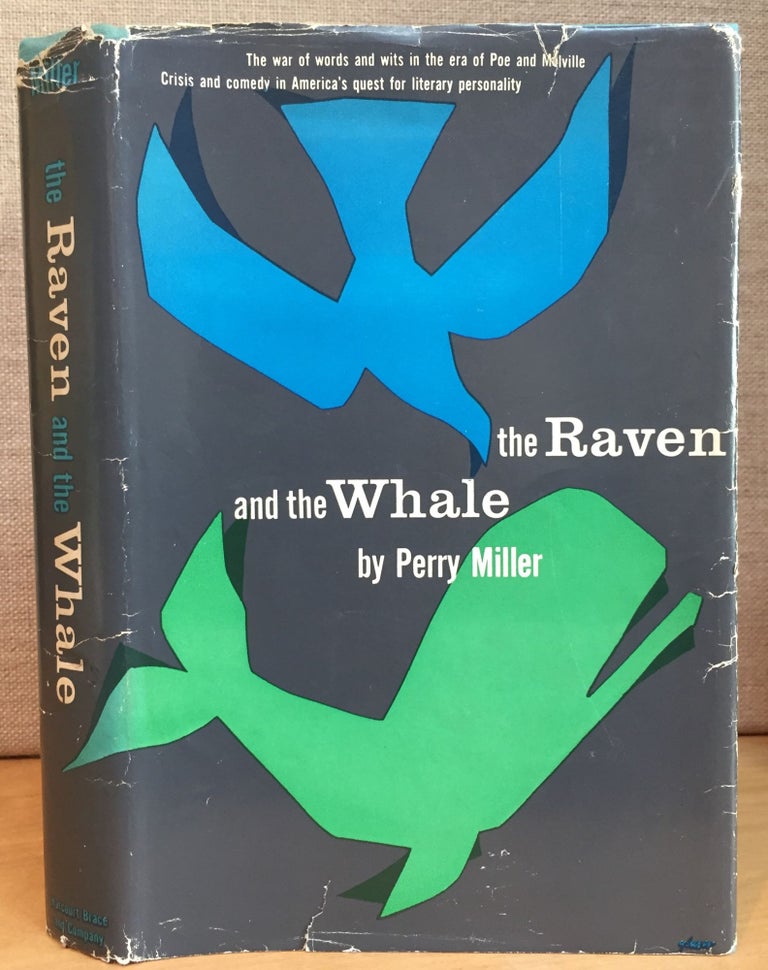 Item #900944 The Raven and the Whale: The War of Words and Wits in the Era of Poe and Melville (Signed). Perry Miller.