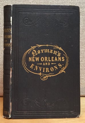 Item #900966 Norman's New Orleans and Environs: Containing a Brief Historical Sketch of the...