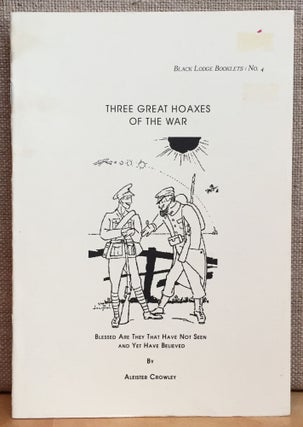 Item #900981 Three Great Hoaxes of the War: Blessed Are They That Have Not Seen and Yet Have...
